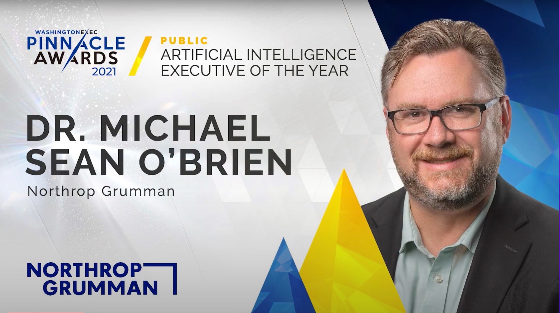 AI - Congratulations to Dr. Michael Sean O’Brien from Northrop Grumman on winning the award for Artificial Intelligence Executive of the Year in the Public Sector
