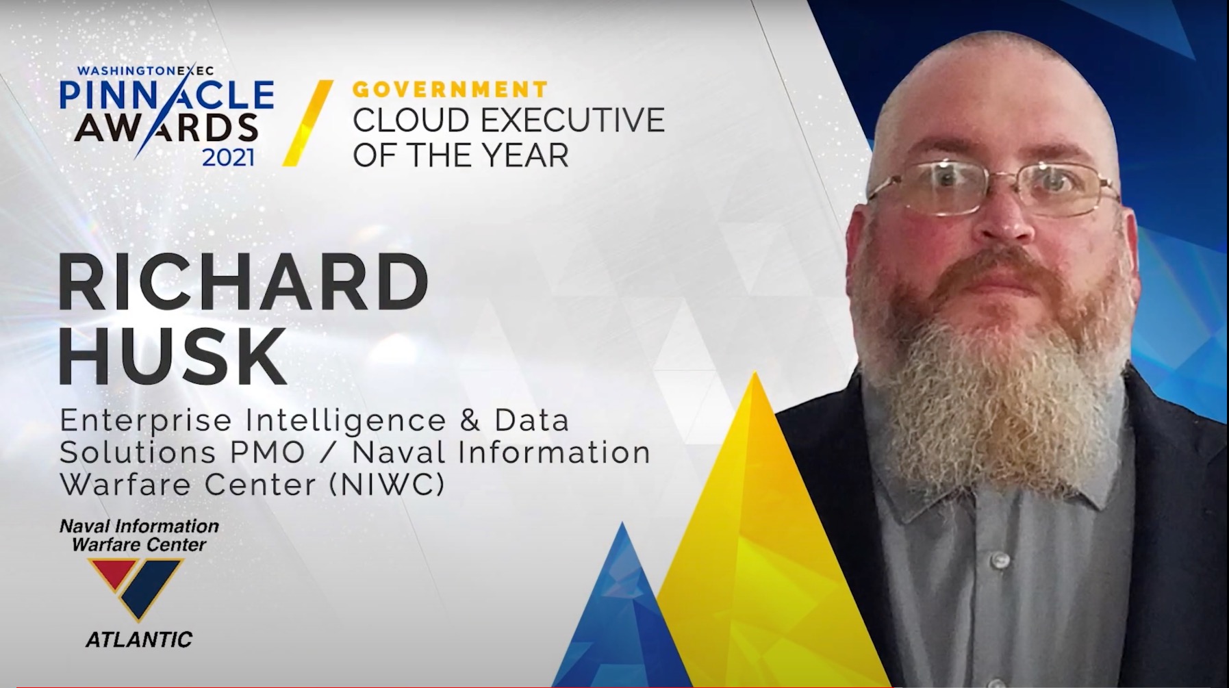 Cloud - Congratulations to Richard Husk from Enterprise Intelligence & Data Solutions PMO Naval Information Warfare Center - Cloud Executive of the Year in the Government Sector