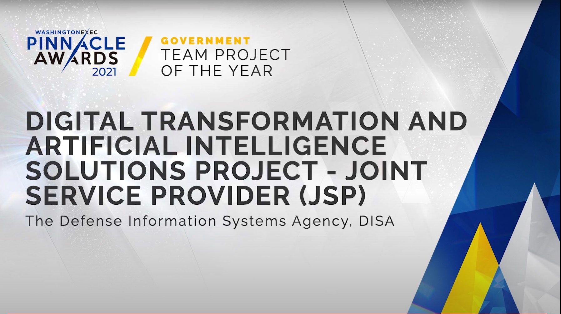 Government TEAM - Congratulations to the Digital Transformation and Artificial Intelligence Solutions Project - Joint Service Provider (JSP) from the Defense Information Systems Agency (DISA) on winning an award for Government TEAM Project of the Year!