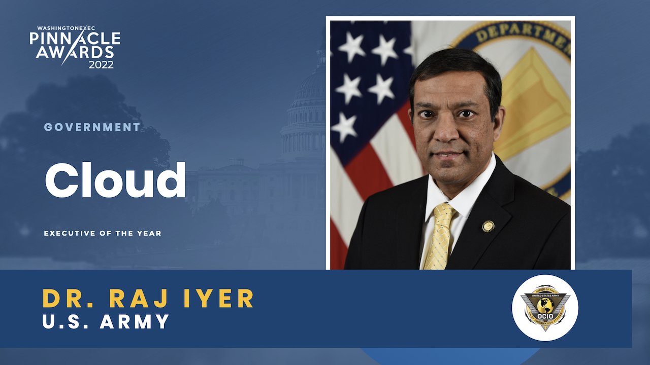 Government Cloud Executive of the Year - Dr. Raj Iyer, U.S. Army